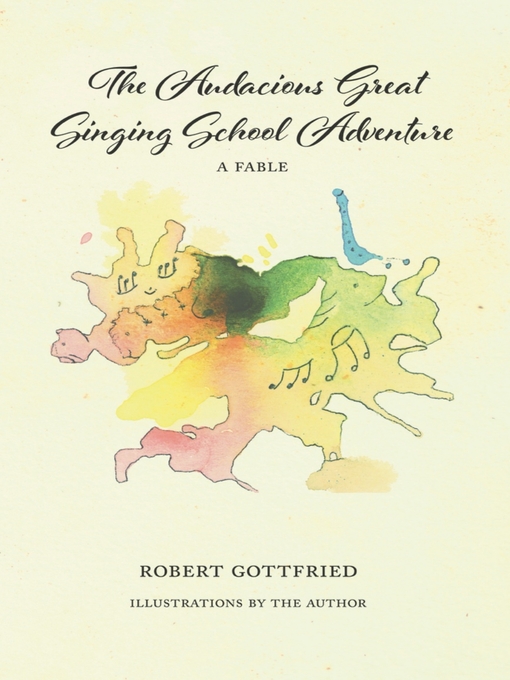 Title details for The Audacious Great Singing School Adventure by Robert Gottfried - Available